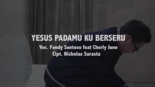 Yesus padaMu Kuberseru -Fandy Santoso feat Cherly Juno