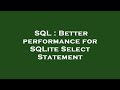 SQL : Better performance for SQLite Select Statement