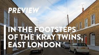 [4K] WALKING: LONDON - The Kray Twins Gangster Tour - PREVIEW