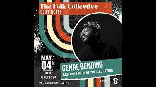 The Folk Collective: Cliff Notez:  Genre Bending and the Power of Collaboration - May 4