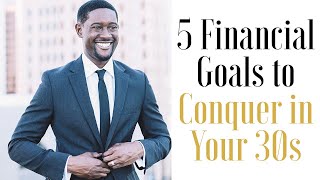 "5 Great Financial Goals to Conquer in your 30s" (Personal Finance Tips)