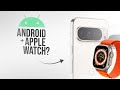 Why Can't You Use Apple Watch with Android (explained)