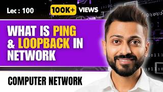 Lec-100 : What is Ping📱& Loopback🔁 in Network | Computer Network