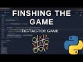 Beginner Python - Finishing the game! (Tic Tac Toe Game Tutorial)