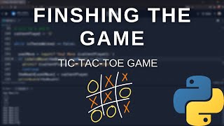 Beginner Python - Finishing the game! (Tic Tac Toe Game Tutorial)