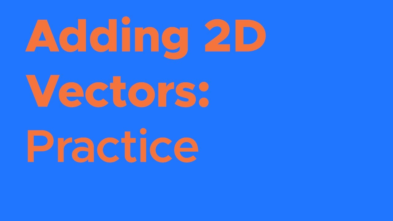 2d Vector Addition Practice Youtube