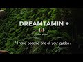 【DREAMTAMIN+】// I have become one of your guides (Chillout Playlist)