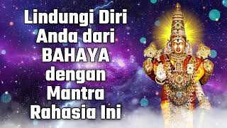 Lindungi Diri Anda dari BAHAYA dengan Mantra Rahasia Ini