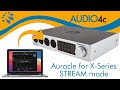 AUDIO4c: Auracle for X-Series STREAM mode.