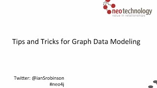 Tips and Tricks for Graph Data Modeling | Ian Robinson, Lead Engineer at Neo4j