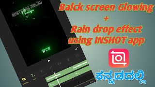 Black screen glowing & raindrops effect using INSHOT app / Trending status video in kannada 2021