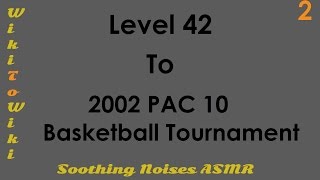 Wiki-To-Wiki 2: Level 42 to 2002 PAC 10 Basketball Tournament