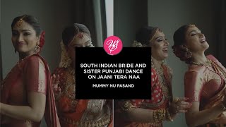 South Indian Bride and Sister Punjabi Dance on Jaani Tera Naa | Mummy Nu Pasand