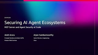 AWS re:Invent 2025 - Securing AI Agent Ecosystems: MCP Server & Agent Security at Scale (ISV325)