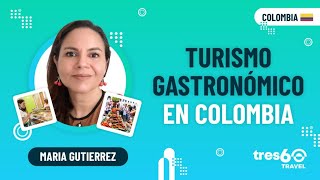 ✅ #INVITADA:  Maria Gutierrez -  Turismo gastronómico en Colombia