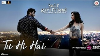 Tu Hi Hai | Half Girlfriend | Arjun Kapoor & Shraddha Kapoor | Rahul Mishra