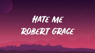 Robert Grace - Hate Me (Lyrics)