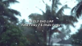 DJ OLD BAD LIAR🎶 || G4 VIR4L TIK TOK!!