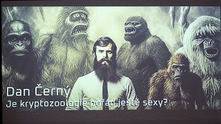 Dan Černý: Je kryptozoologie pořád ještě sexy? (Pátečníci 26.8.2023)