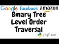 Binary Tree Level Order Traversal | leetcode 102 | company tag: Google, Facebook |Python