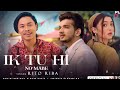 IK TU HI (No Mabe) - Rito Riba | Munawar Faruqui & Oviya Darnal | Rajat Nagpal Anshul Garg Rana