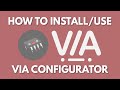 How to Install/Use VIA Configurator (App Tutorial)