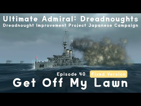 Get Off My Lawn – Episode 40 – Dreadnought Improvement Project Japanese Campaign [Now with Outro!]