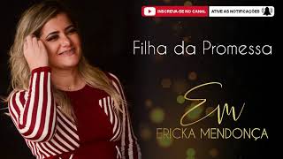 Filha da Promessa Cantora Ericka Mendonça