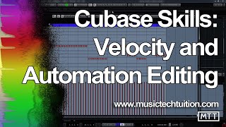 Cubase Skills: Velocity & Automation Editing