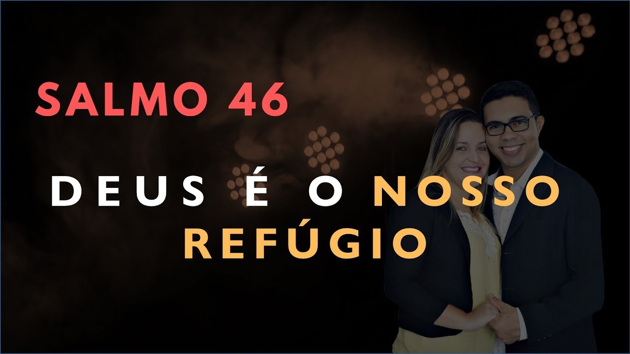 Salmo 46 Estudo Deus é O Nosso Refúgio Bíblia Explicada