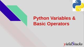 Python Variables | Operators | Python3 Tutorial | Yieldstacks