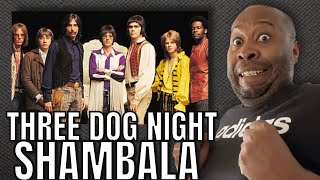 First  Time Hearing | Three Dog Night - Shambala Reaction