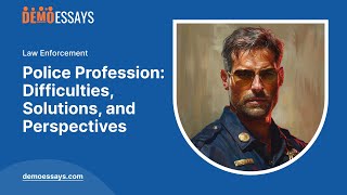 Police Profession: Difficulties, Solutions, and Perspectives - Essay Example