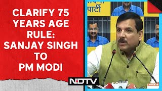 PM Modi Age | "PM Modi Should Give Clarification On His 75 Years Age Rule": AAP's Sanjay Singh