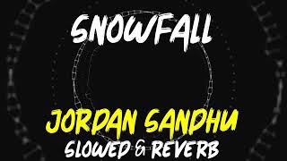 Jordan Sandhu : Snowfall  Desi Crew |   [Slowed + Reverb] Songs | 21st Century Lofi