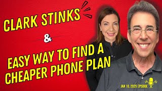 Full Show: Clark Stinks! and Easy Way To Find a Cheaper Phone Plan