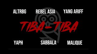 TIBA-TIBA (OFFICIAL LYRIC VIDEO) - MALIQUE, ALTRBG, REBEL ASIA, YANG ARIFF, YAPH & SABBALA