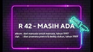 R 42  - MASIH ADA | LIRIK LAGU