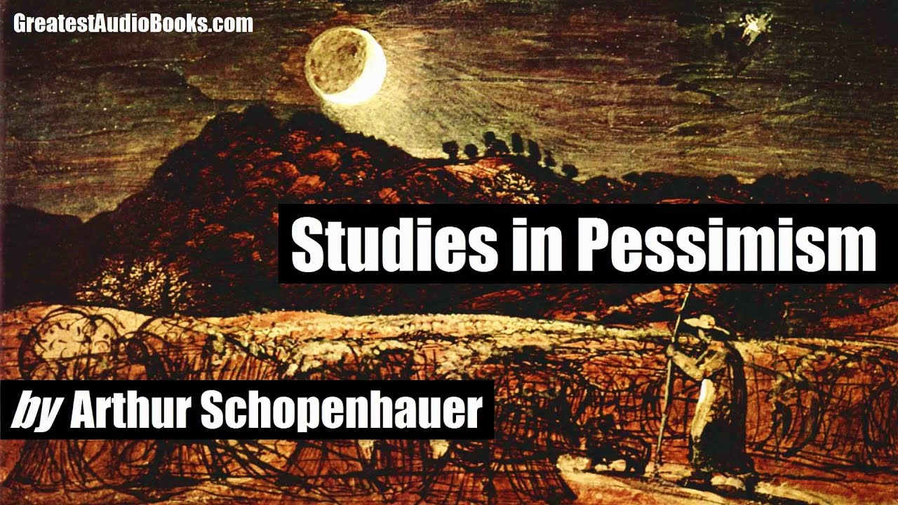 Studies In Pessimism By Arthur Schopenhauer Full Audiobook