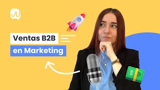 ¿Qué son las ventas B2B en Marketing?
