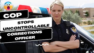 Corrections Officer Loses It During Traffic Stop