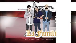 MC VALIENTE- LA FAMILIA (feat. BAZ \u0026 HECHURA) Audio Oficial