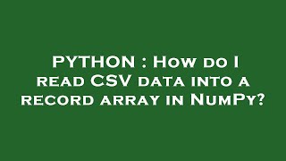 PYTHON : How do I read CSV data into a record array in NumPy?