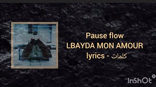 PAUSE FLOW - LBAYDA MON AMOUR (LYRICS -كلمات)