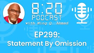 820 Podcast #299 Statement By Omission | Your Daily Urgency Meeting with Ming Q. Ahmad