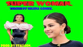 Zuchu ft Selena Gomez _ Super woman 💋♥️💓💯🍑