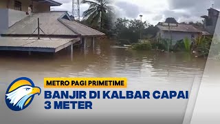 Banjir di Sanggau Kalimantan Barat Capai 3 Meter - [Metro Pagi Primetime]