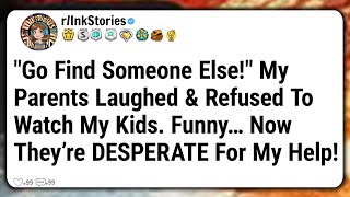 Go Find Someone Else! My Parents Laughed & Refused To Watch My Kids. Funny… Now They’re DESPERATE