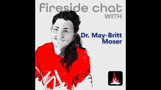 44.A Fireside Chat with May-Britt Moser
