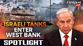 Firstpost Spotlight: Israeli PM Netanyahu Sends Tanks To West Bank, Jenin on Edge Amid Gaza Truce